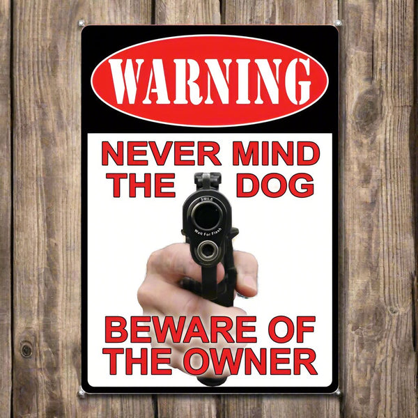 warning never mind the dog beware of owner sign