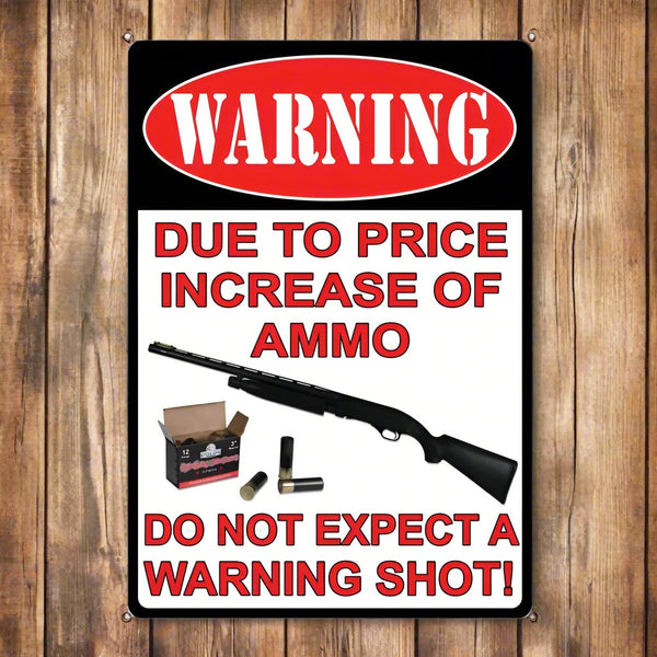 warning due to price increase of ammo do not expect a warning shot sign