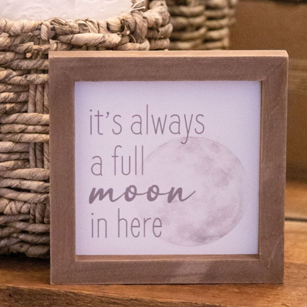 its always a full moon in here framed sign