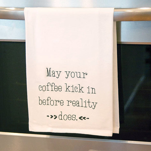 may your coffee kick in before reality does kitchen tea towel