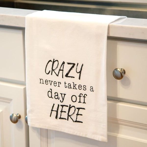 crazy never takes a day off here dish towel