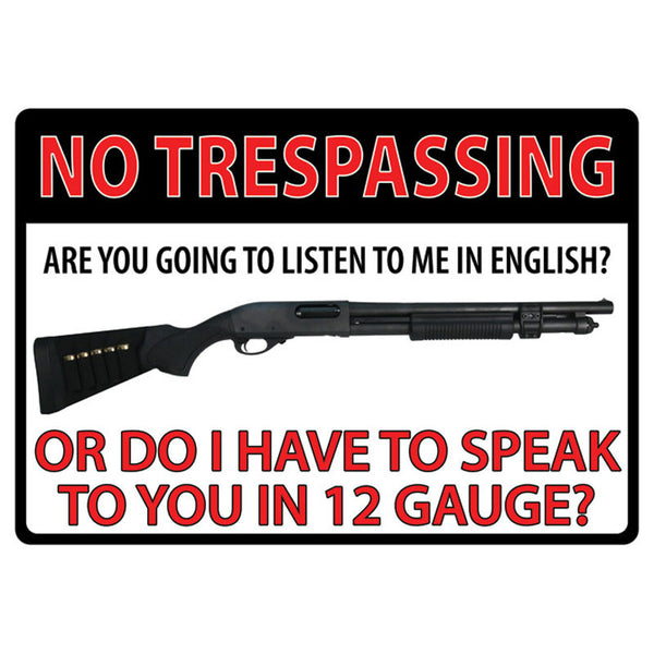 no trespassing i speak 12 gauge sign