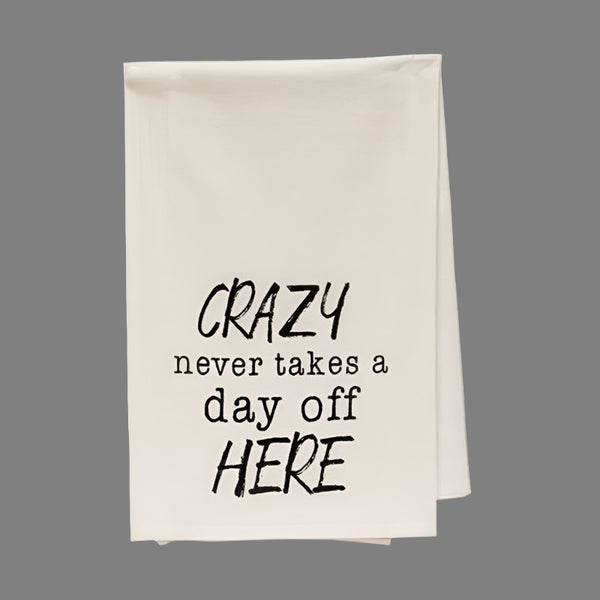 crazy never takes a day off here dish towel