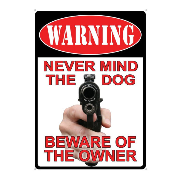 warning never mind the dog beware of owner sign