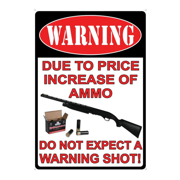 warning due to price increase of ammo do not expect a warning shot sign