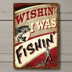 Wishin' I Was Fishin' Tin Fishing Sign 1531 | Buffalo Trader Online