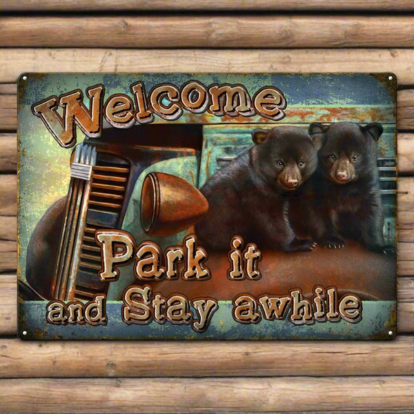 park it and stay awhile bears tin welcome sign