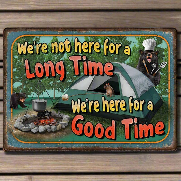 we're here for a good time tin bear sign