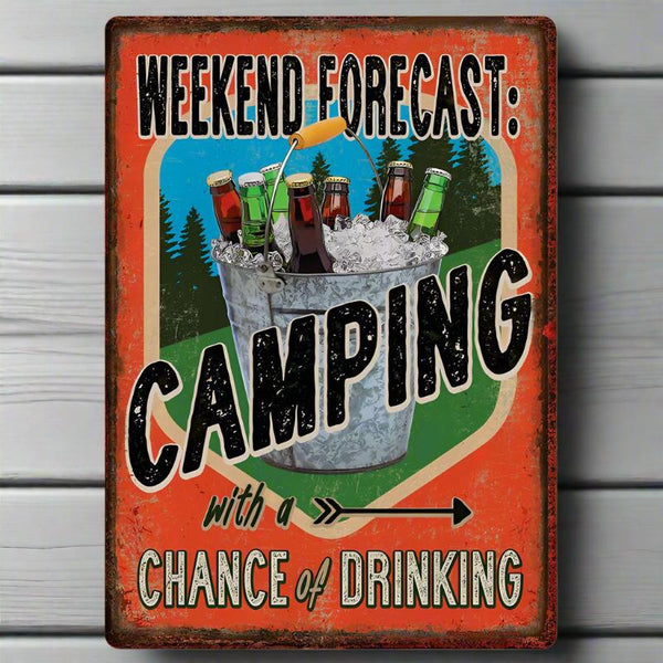 weekend forecast camping with a chance of drinking tin sign