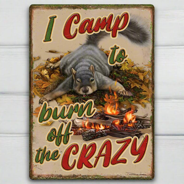 i camp to burn off the crazy tin sign