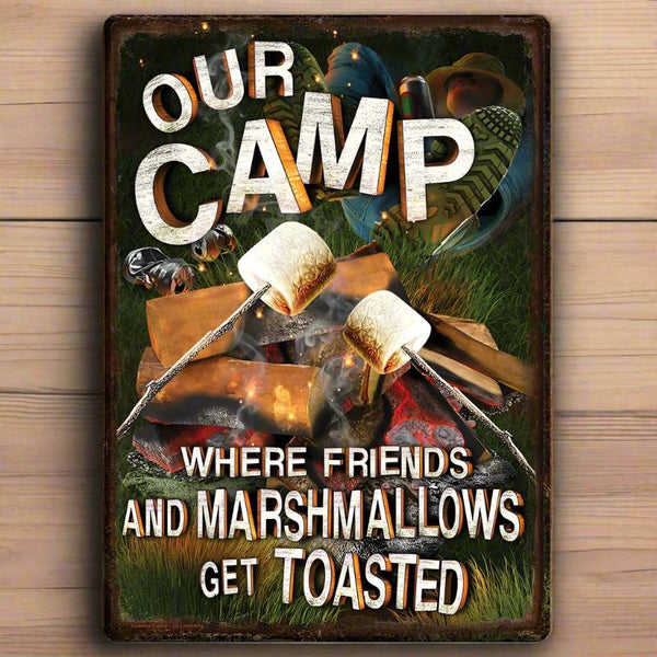 our camp where friends and marshmallows get toasted tin sign