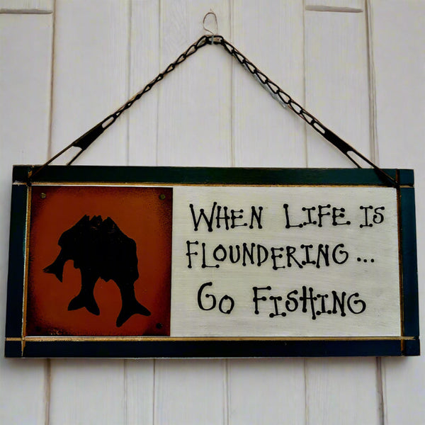 when life is floundering go fishing sign