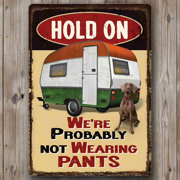 we're probably not wearing pants tin camping sign