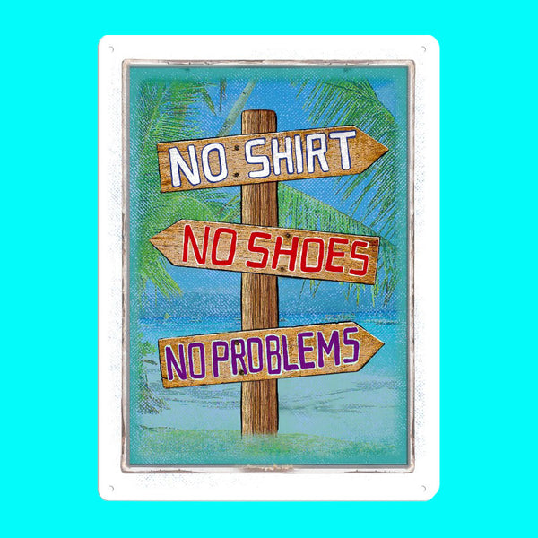 no shirt no shoes no problem beach tin sign