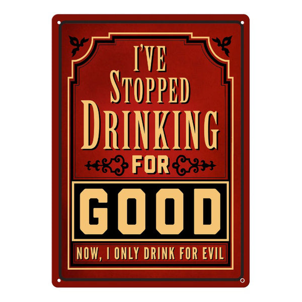 i've stopped drinking for good tin sign