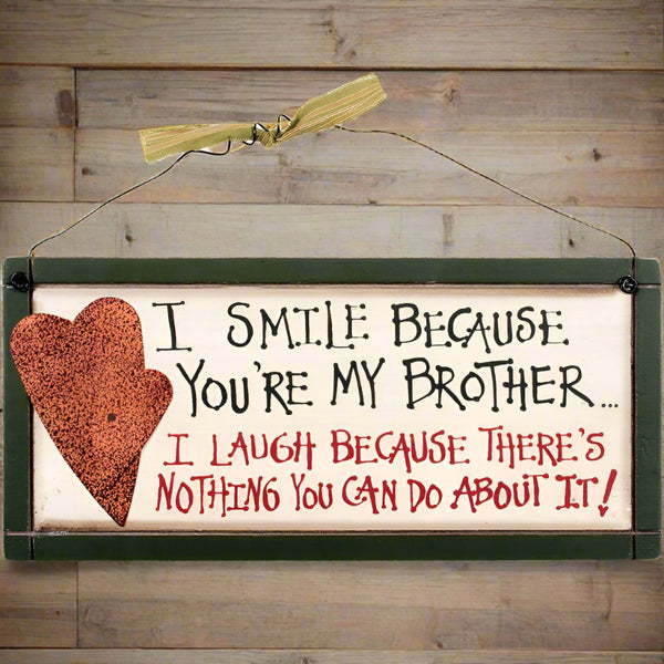 i smile because you're my brother decorative sign