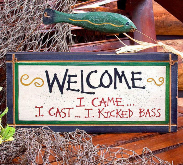 i kicked bass fisherman welcome sign