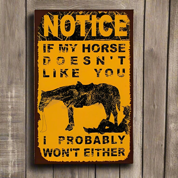 if my horse doesn't like you tin sign