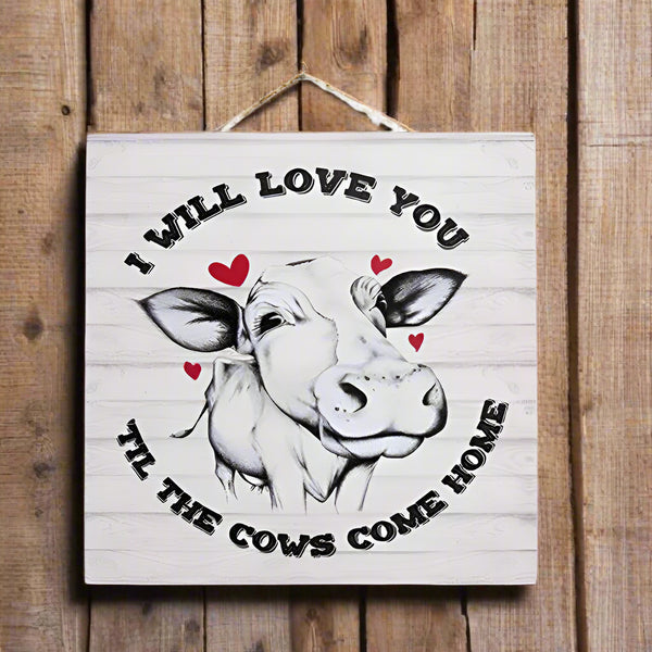 i will love you til the cows come home sign