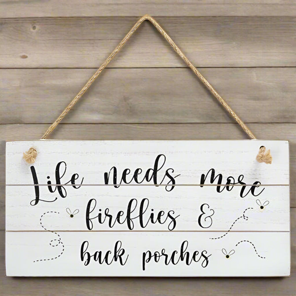 life needs more fireflies and back porches sign