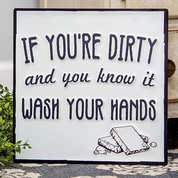 if you're dirty enamel sign