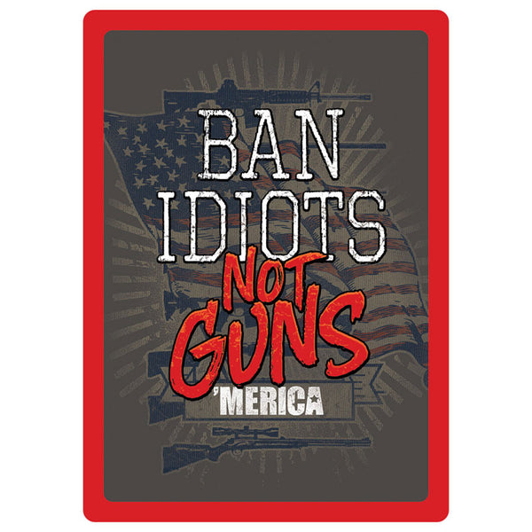 ban idiots not guns tin sign